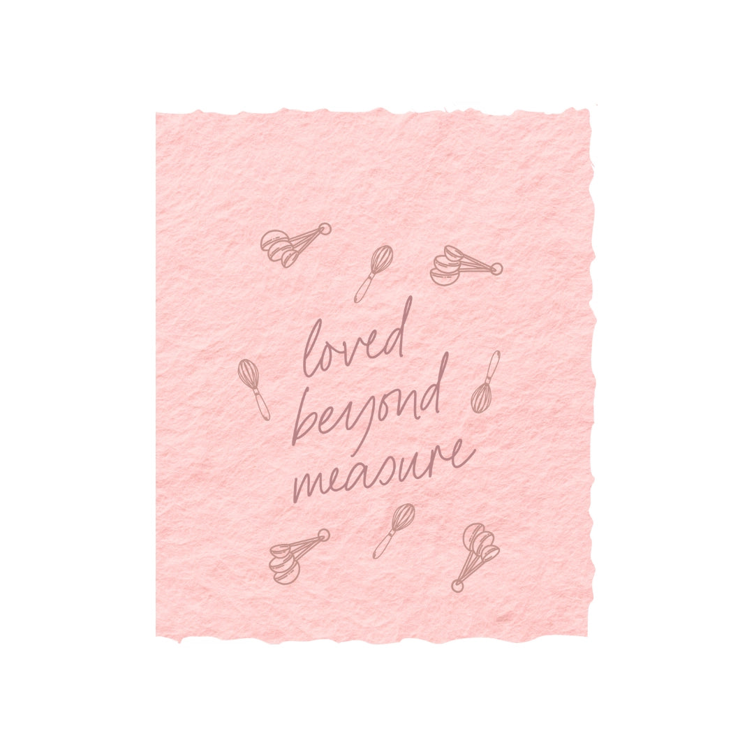 Loved Beyond Measure | Greeting Card
