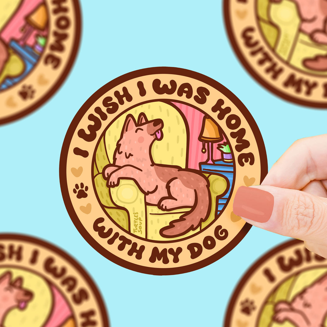 Wish I Was Home with My Dog | Vinyl Sticker *