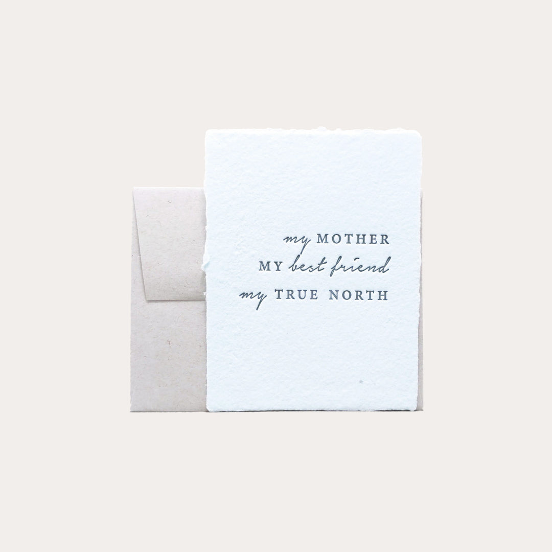 My Mother. My Best Friend. My True North | Greeting Card