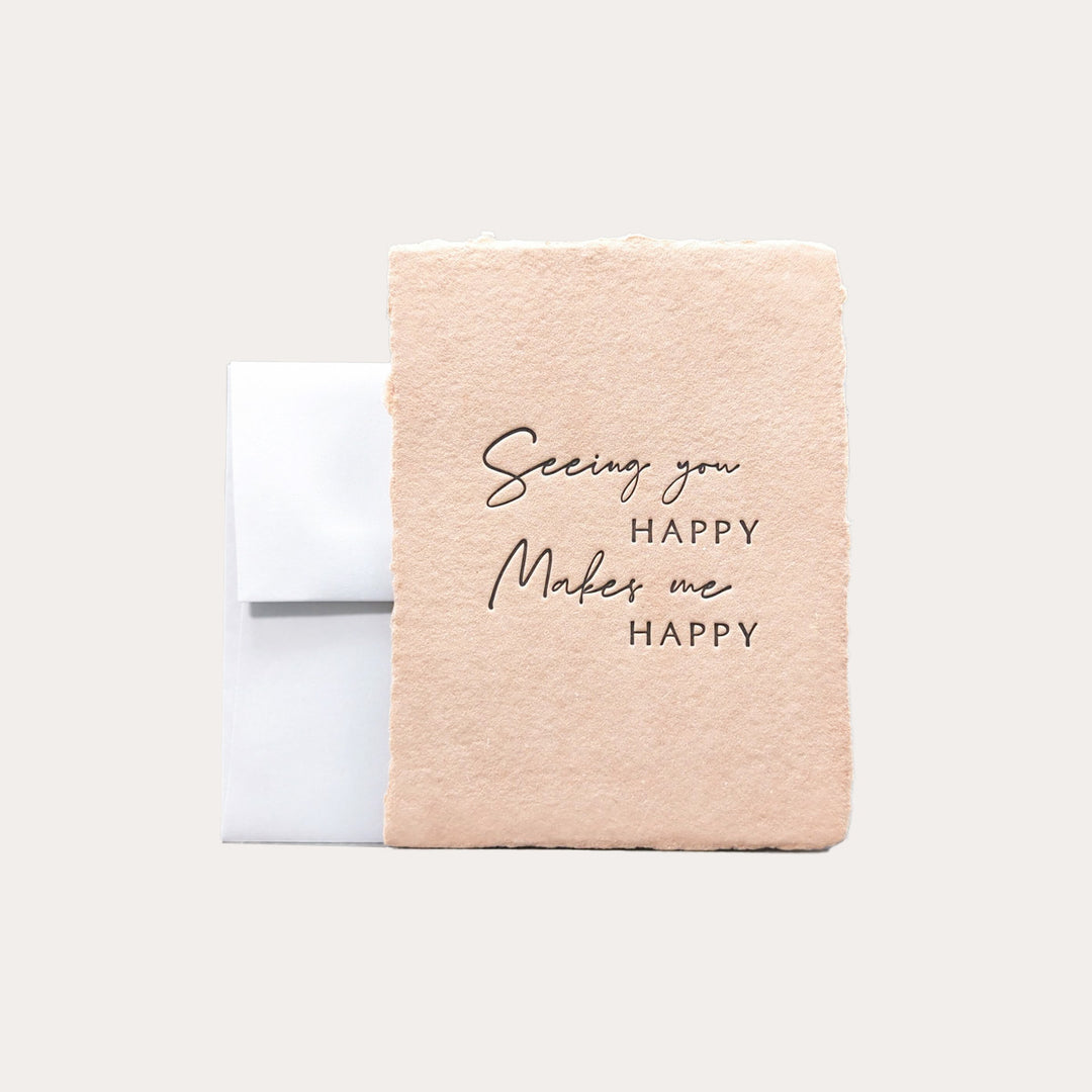 Seeing You Happy Makes Me Happy | Greeting Card